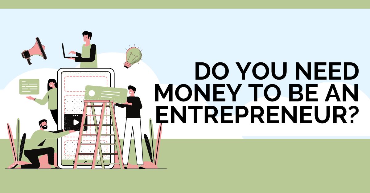 do-you-need-money-to-be-an-entrepreneur-a2-entrepreneurs-fund